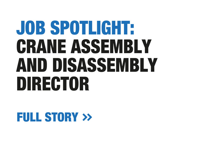 Job Spotlight: Crane assembly and disassembly director